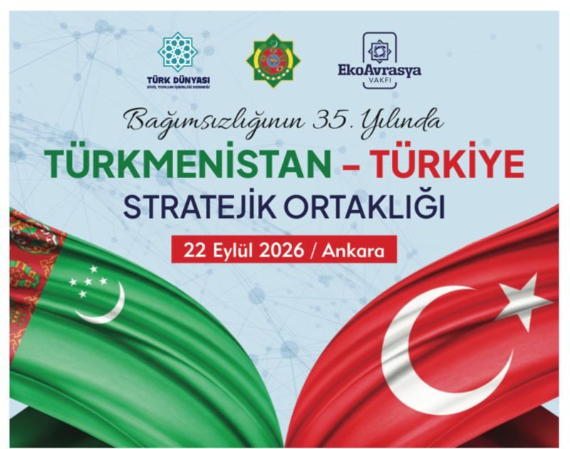 Türkmenistan İle Türkiye Arasındaki Stratejik Ortaklık Ankara’da Ele Alınacak